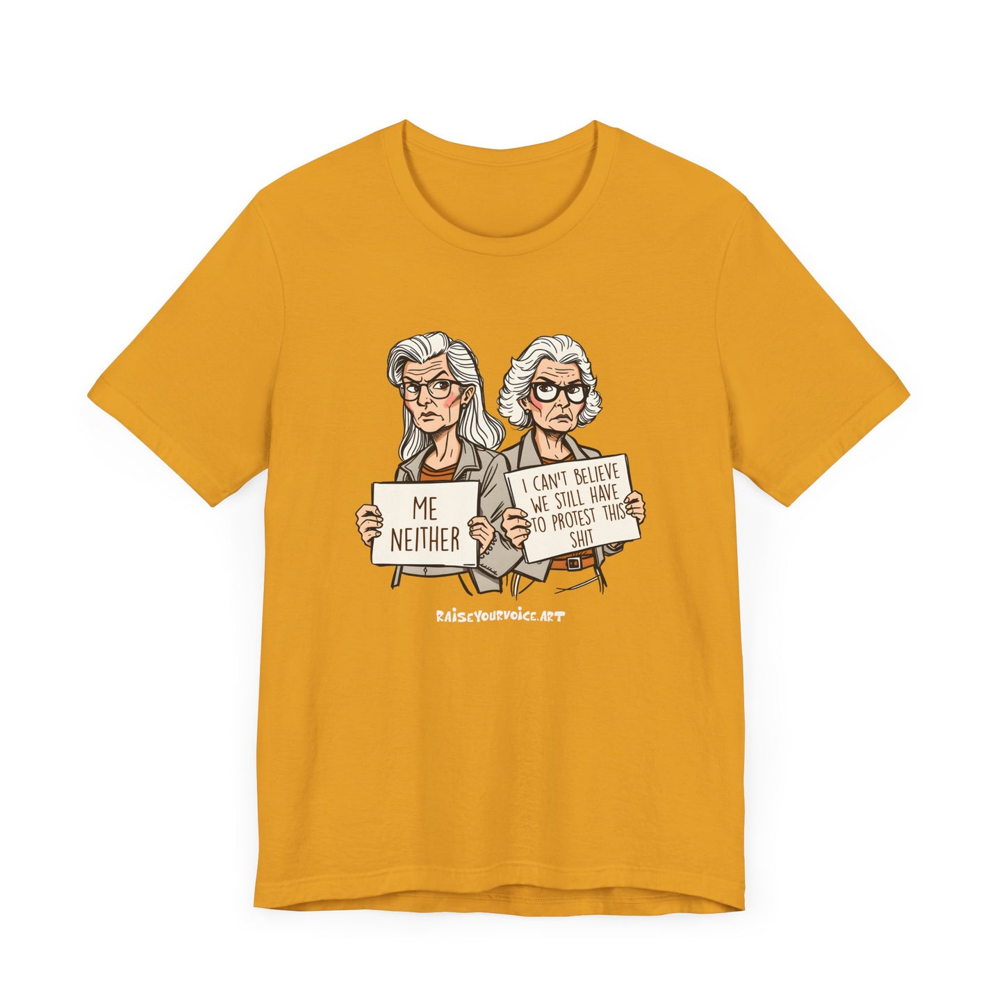 Protest Memory Unisex T-Shirt – "Me Neither" & "I Can't Believe We Still Have to Protest This"