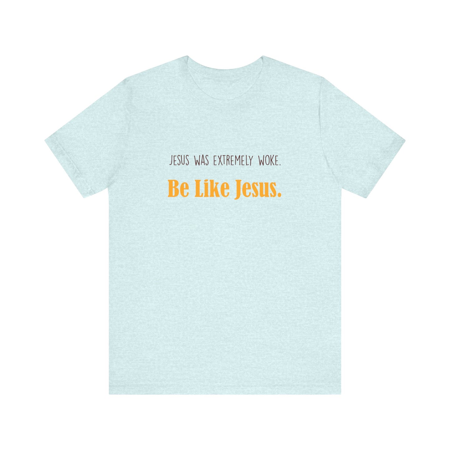 Christian Unisex Tee - Jesus was very woke