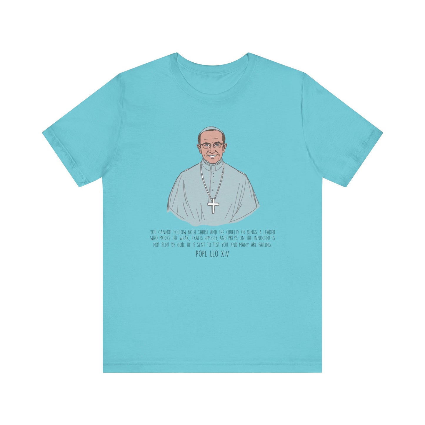 Pope Leo XIV Inspirational Quote Tee, Spiritual Gift, Faith-Based Shirt, Religious Apparel, Unisex T-Shirt, Christian Encouragement