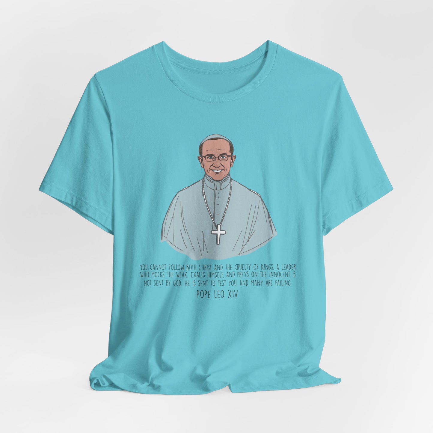 Pope Leo XIV Inspirational Quote Tee, Spiritual Gift, Faith-Based Shirt, Religious Apparel, Unisex T-Shirt, Christian Encouragement