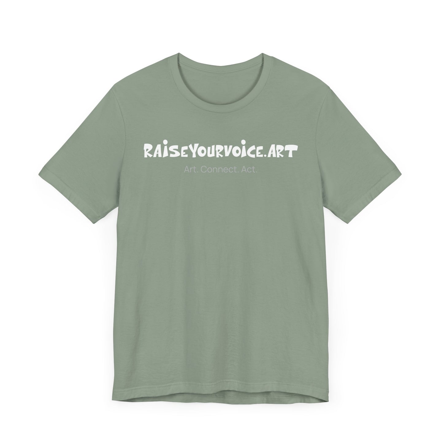 Unisex RAISEYOURVOICE.ART Tee - Art. Connect. Act.