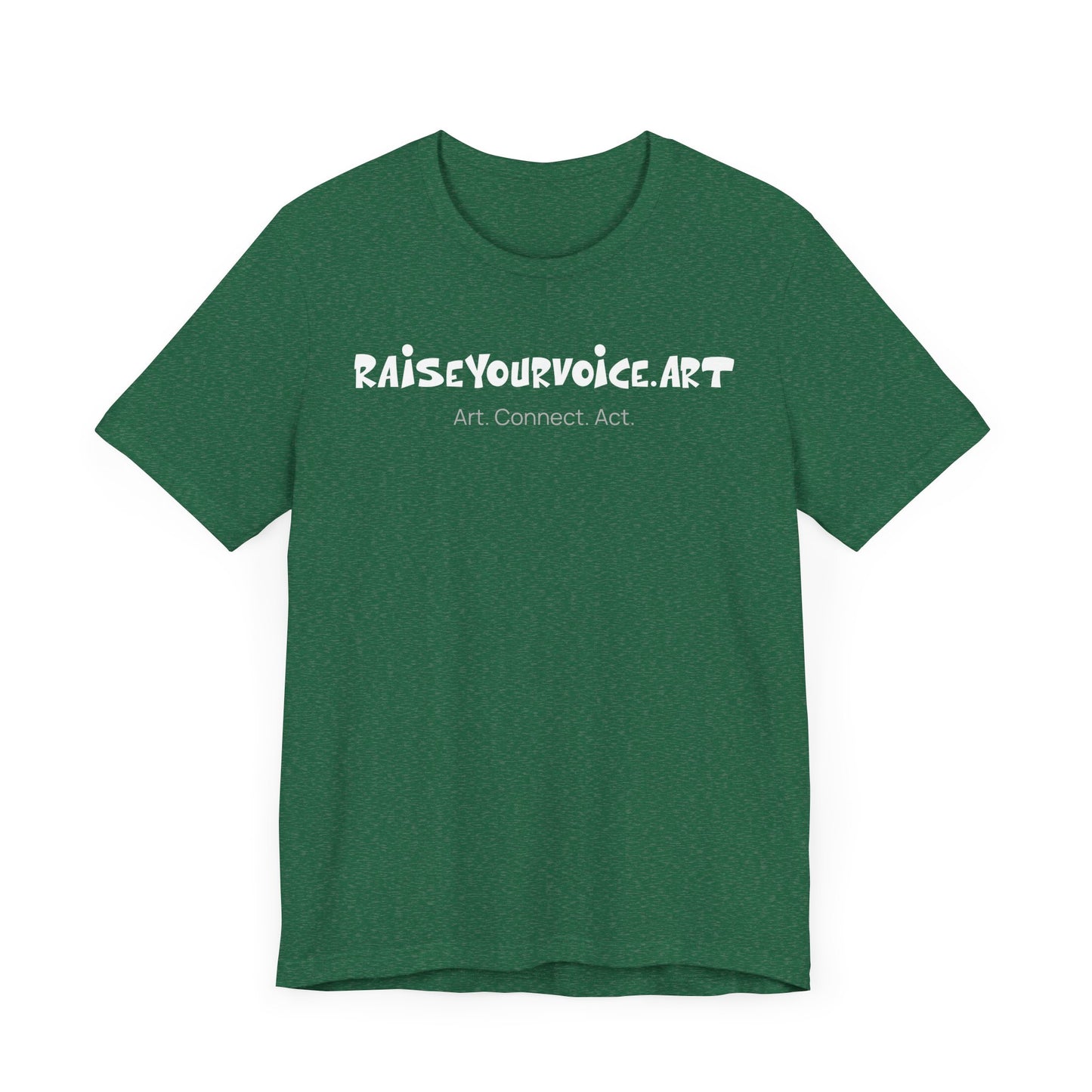 Unisex RAISEYOURVOICE.ART Tee - Art. Connect. Act.