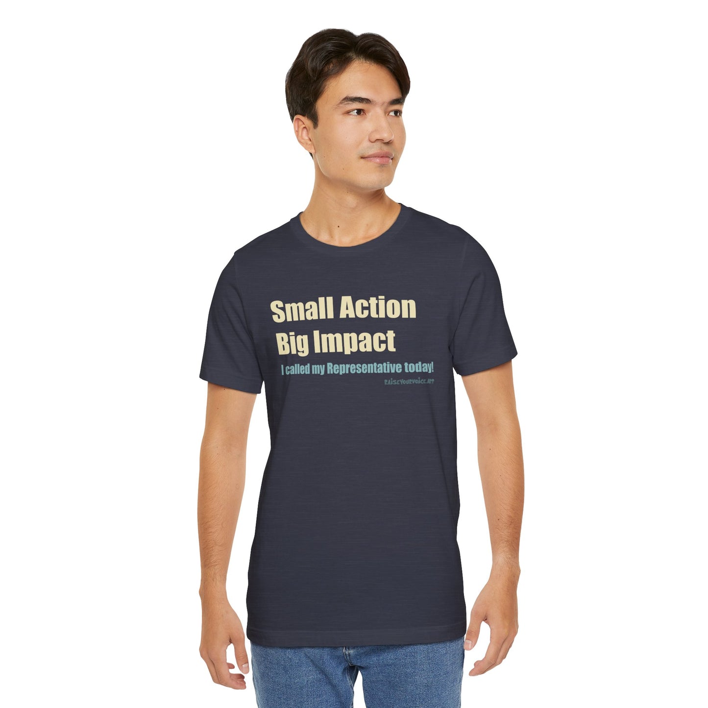 Small Action, Big Impact. I called my representatives. Unisex T-Shirt