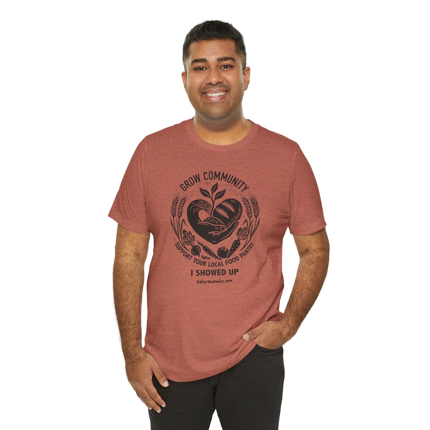 Grow Community Food Security Awareness Unisex Tee, I Showed Up