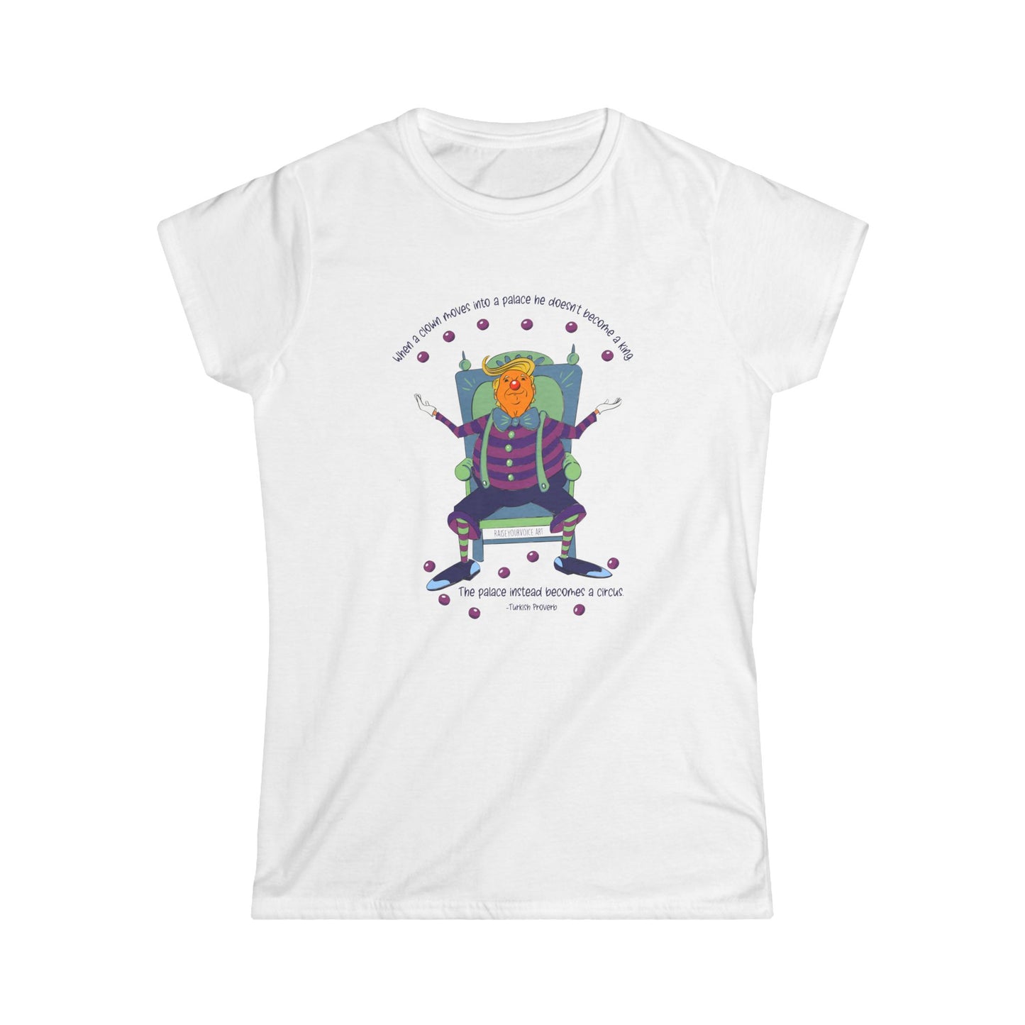 It’s a clown show, Turkish proverb Women's Softstyle Tee