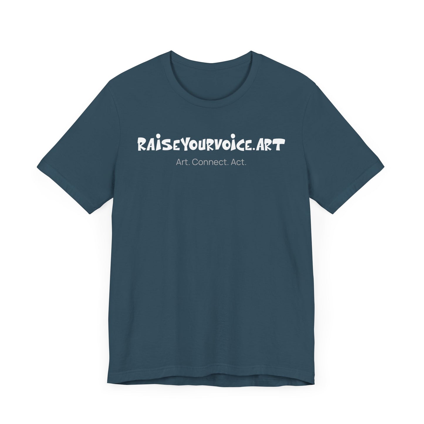 Unisex RAISEYOURVOICE.ART Tee - Art. Connect. Act.
