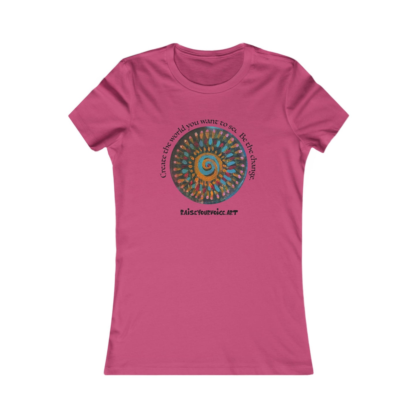 Be the Change Women's Favorite Tee - Create the world you want to see.