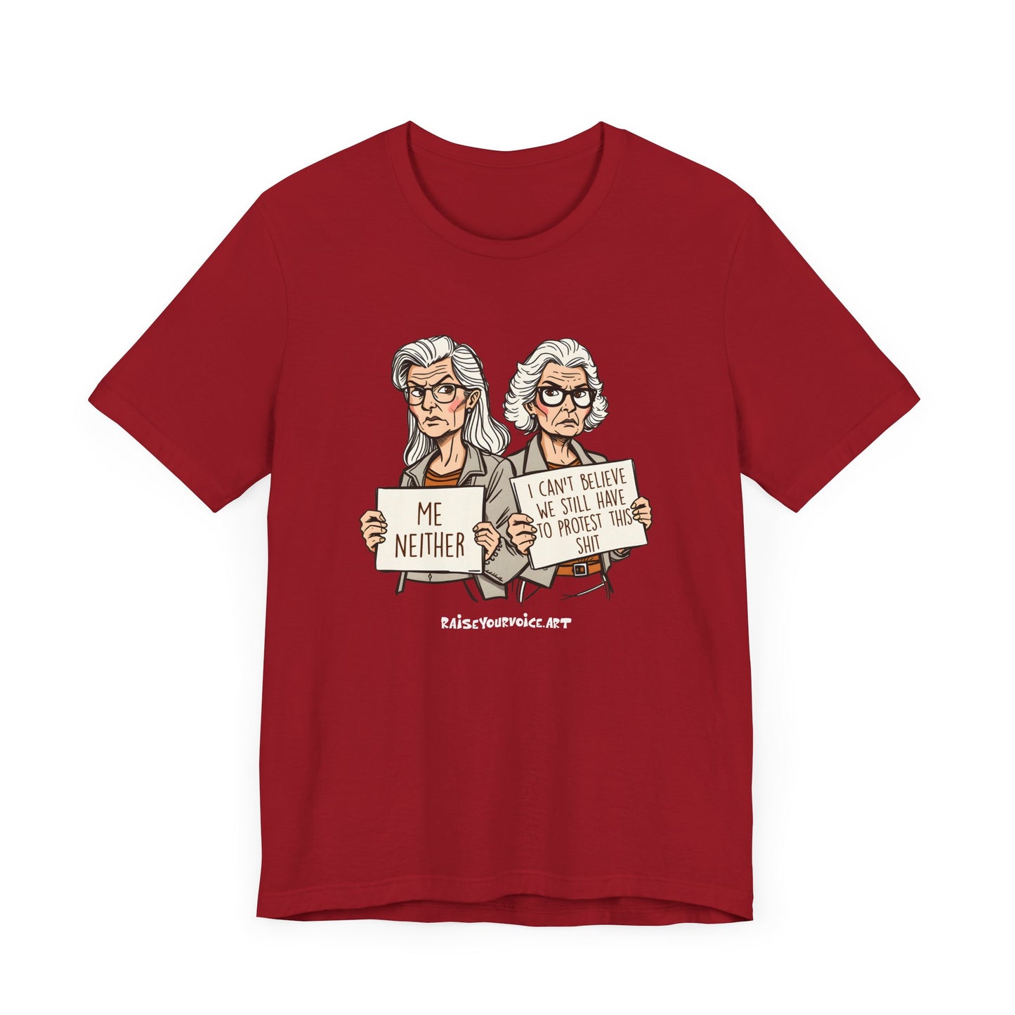 Protest Memory Unisex T-Shirt – "Me Neither" & "I Can't Believe We Still Have to Protest This"