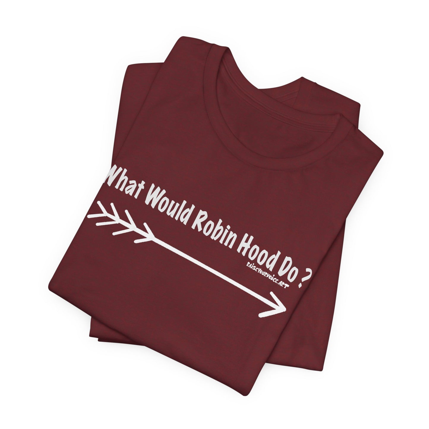 What Would Robin Hood Do?  Unisex Jersey Short Sleeve Tee