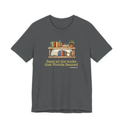 Read All the Books Florida has Banned, unisex tee.