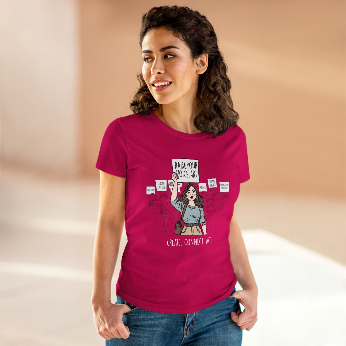 Create. Connect. Act.  Women's Cotton Tee - RaiseYourVoice.Art