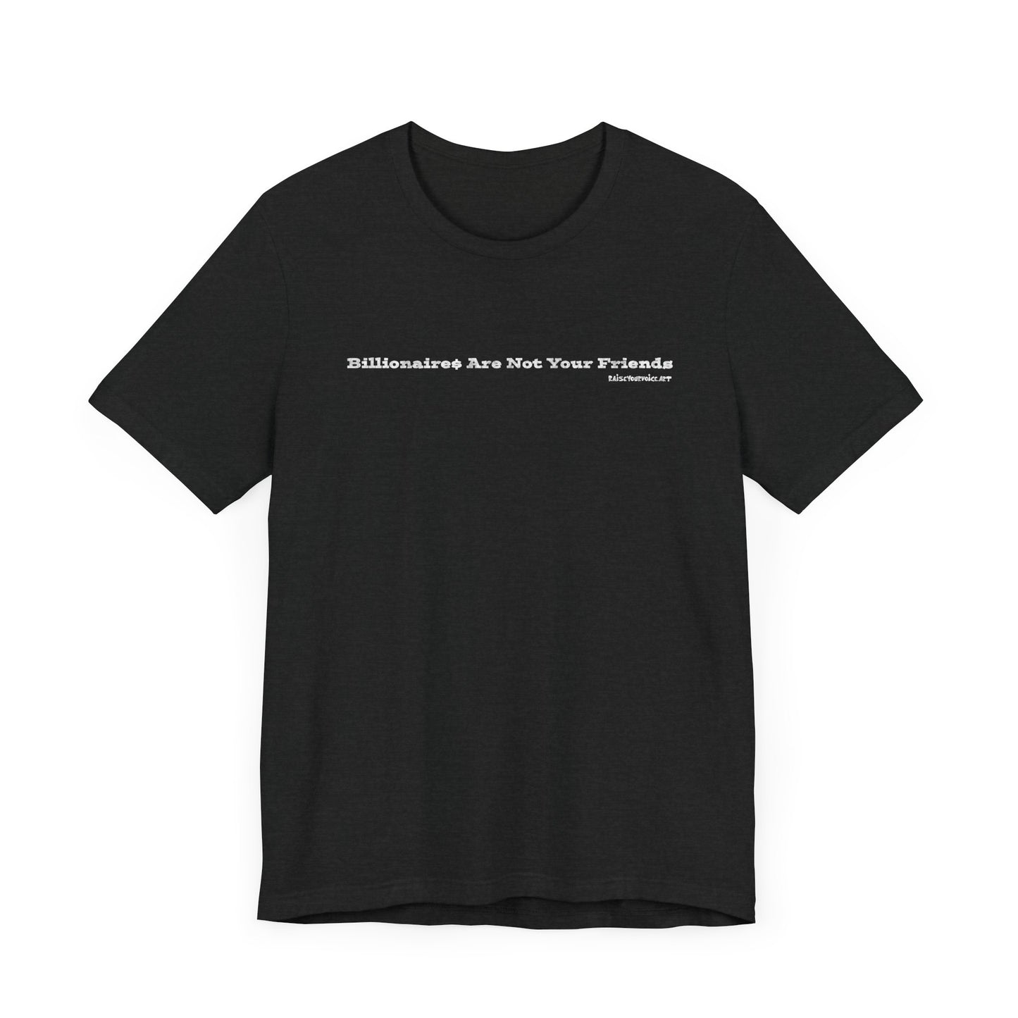 Billionares Are Not Your Friends - Unisex Jersey Short Sleeve Tee – Soft & Stylish Everyday Essential