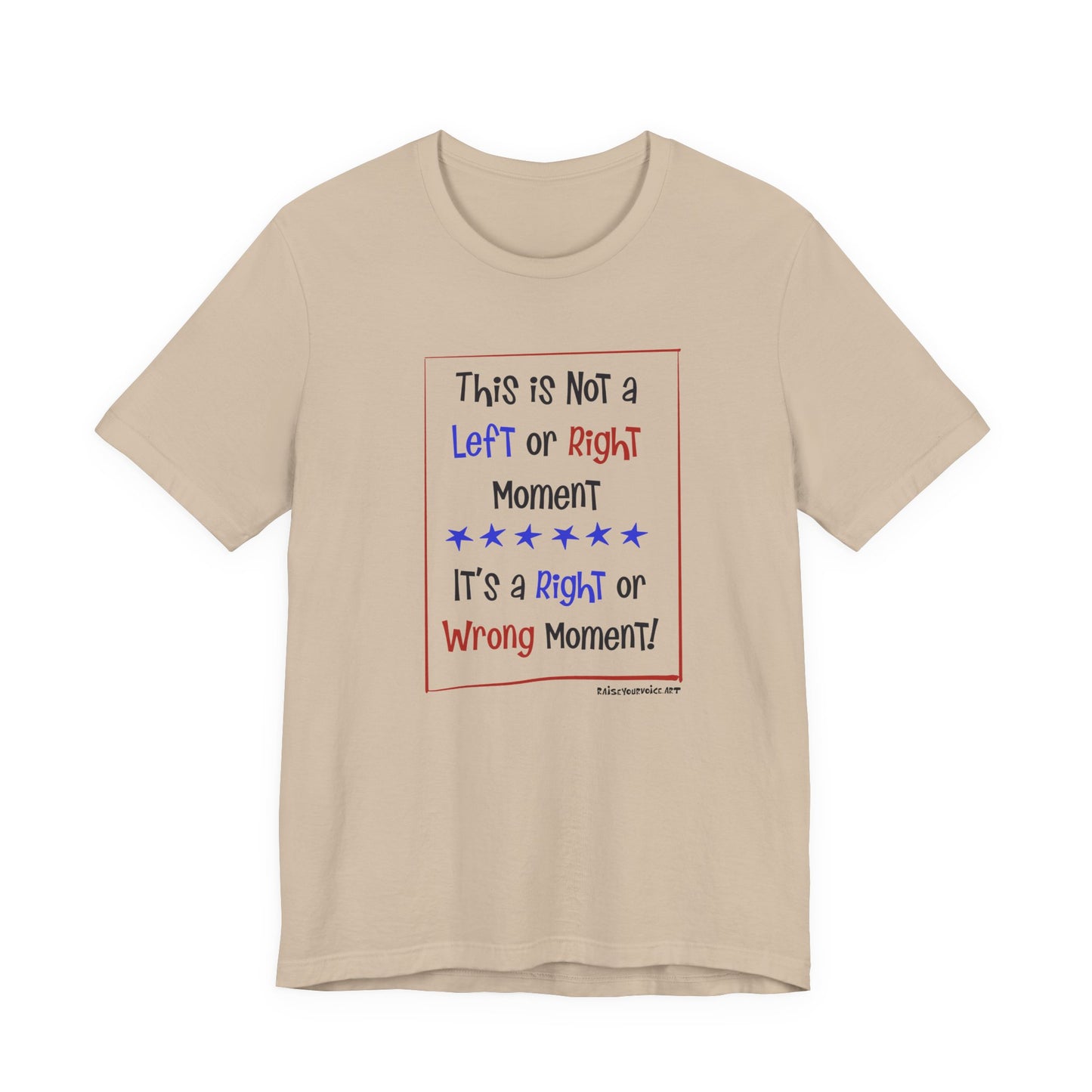 This is Not a Left or Right Moment, unisex tee