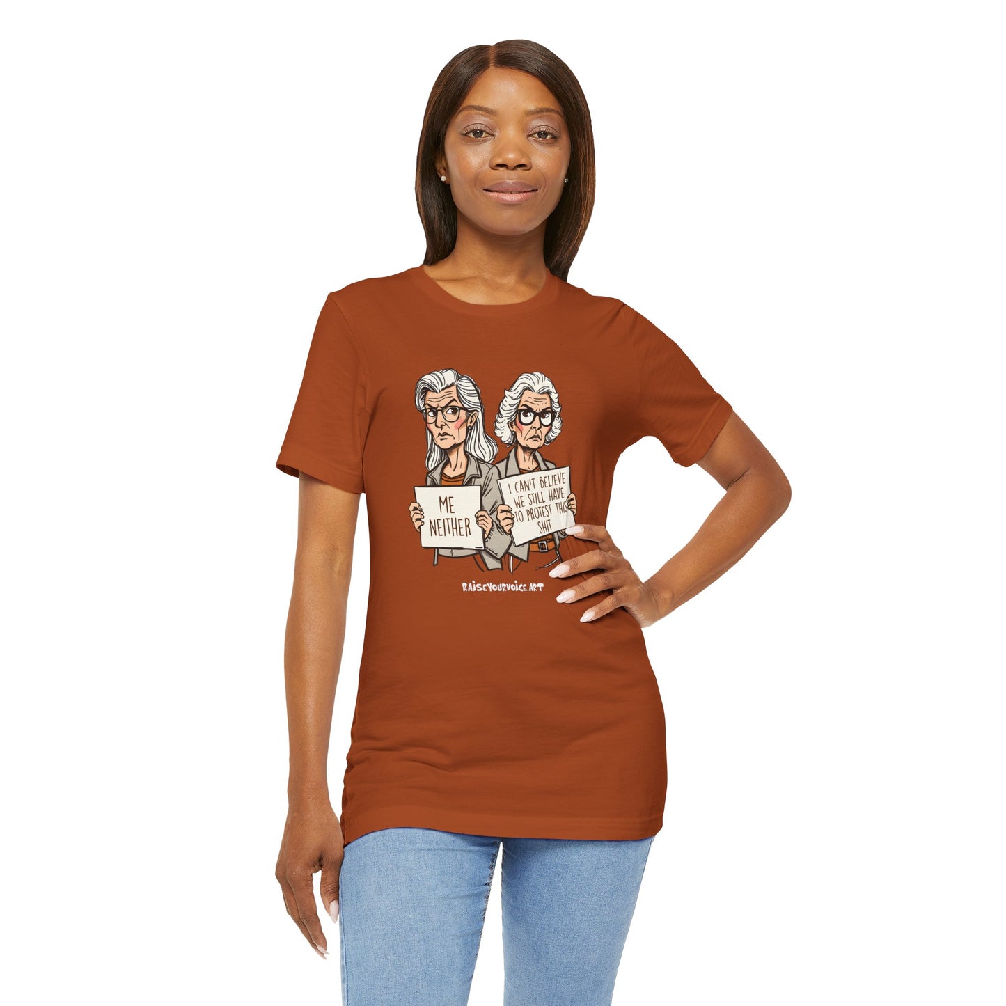 Protest Memory Unisex T-Shirt – "Me Neither" & "I Can't Believe We Still Have to Protest This"