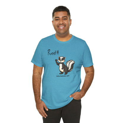 Skunks Resist! Unisex Tee