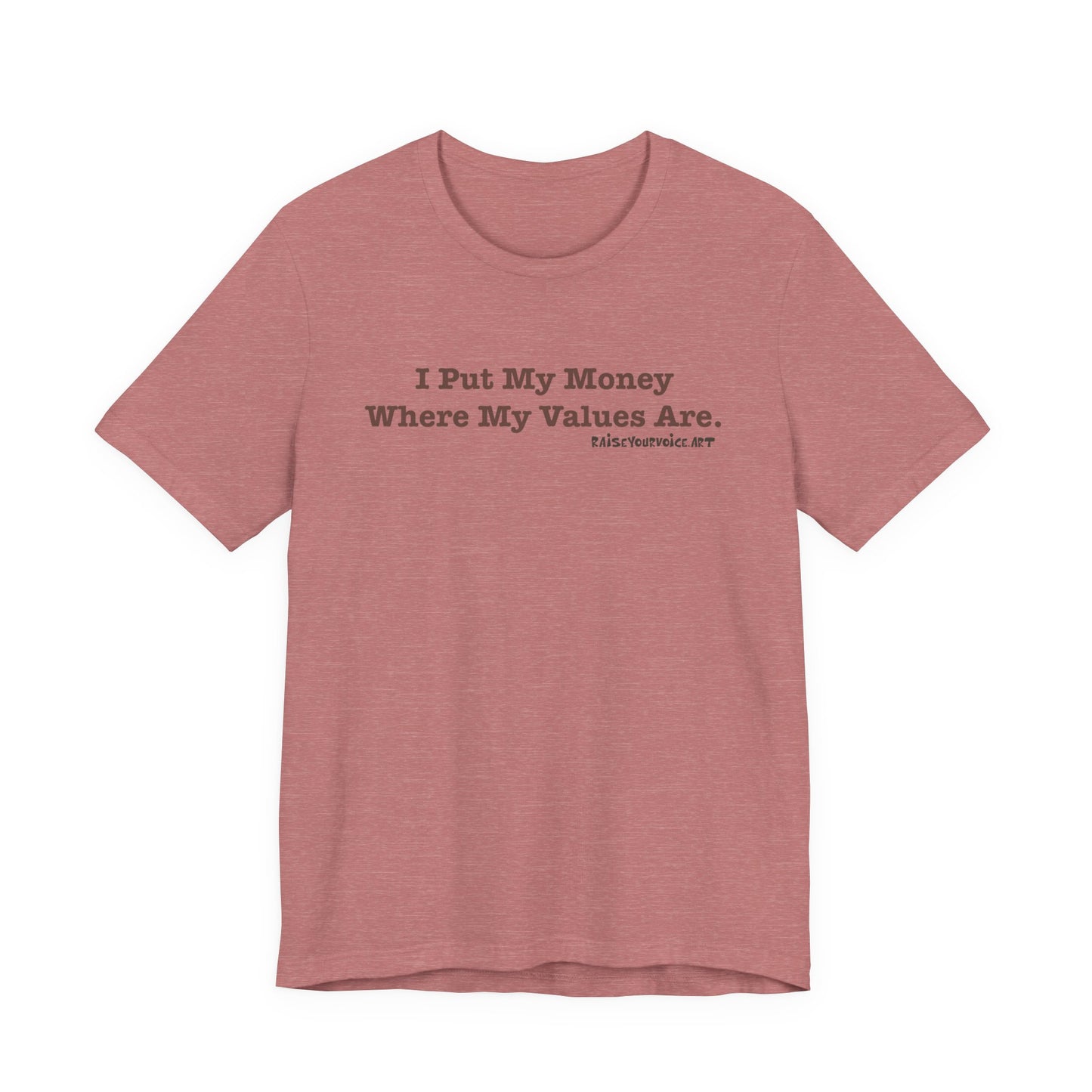 I Put My Money Where My Values Are, Unisex Short Sleeve Tee