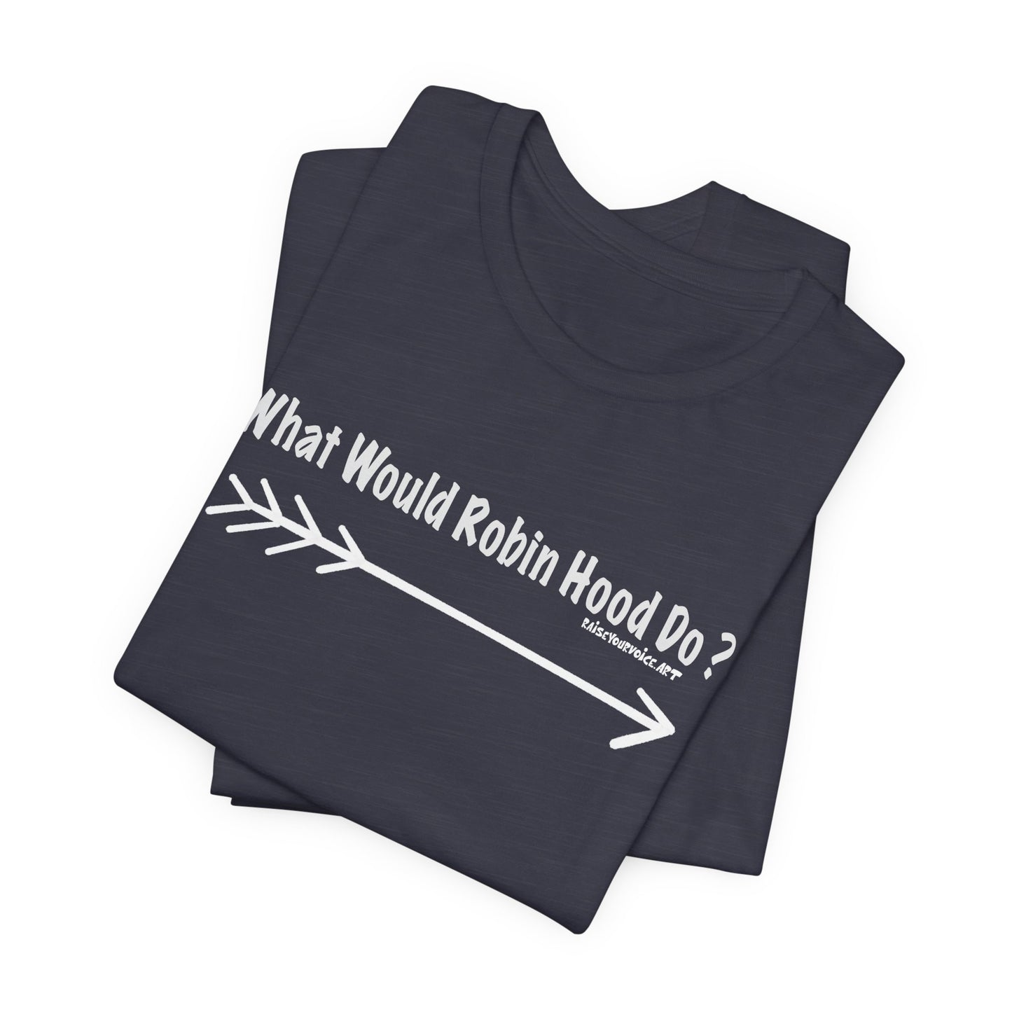 What Would Robin Hood Do?  Unisex Jersey Short Sleeve Tee
