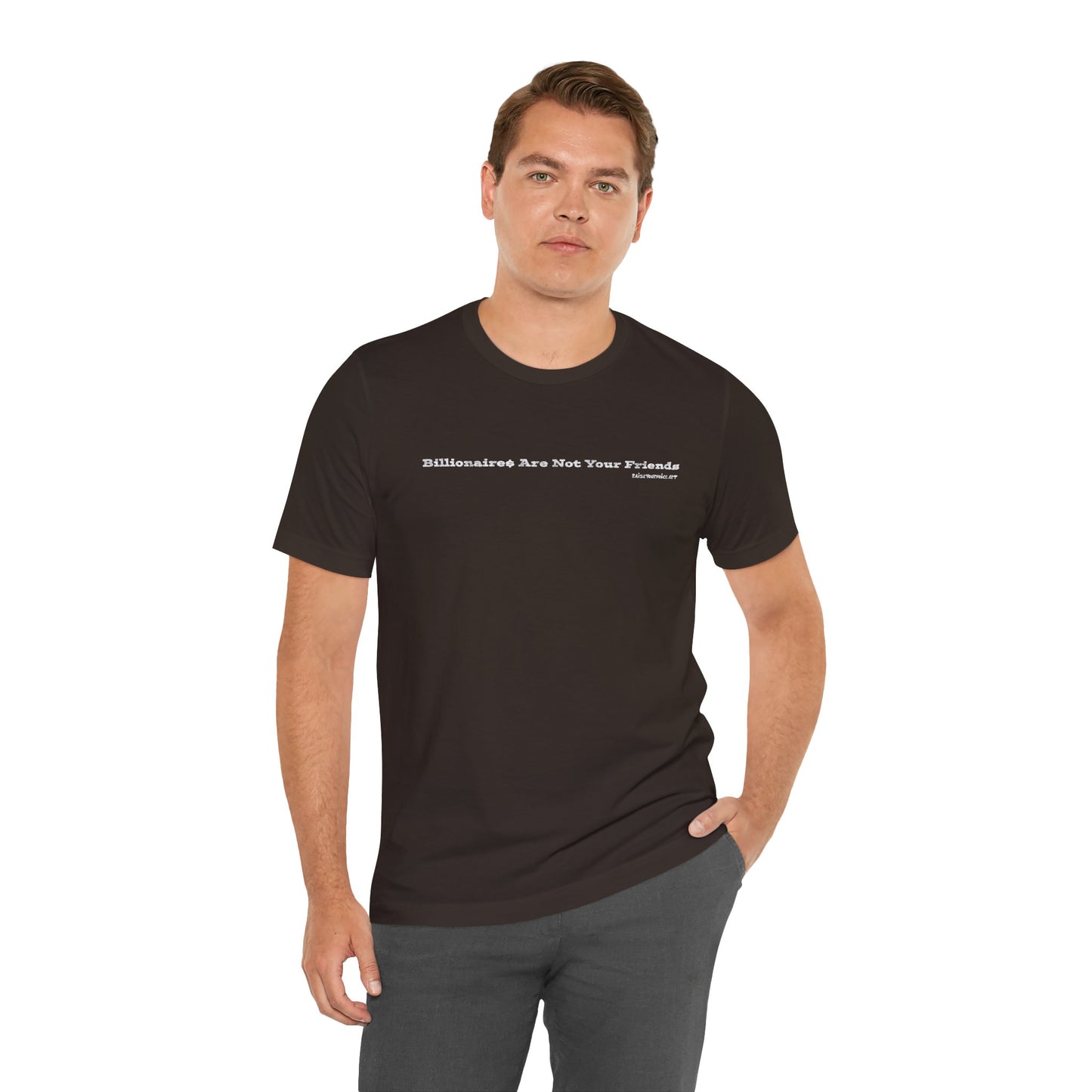Billionares Are Not Your Friends - Unisex Jersey Short Sleeve Tee – Soft & Stylish Everyday Essential