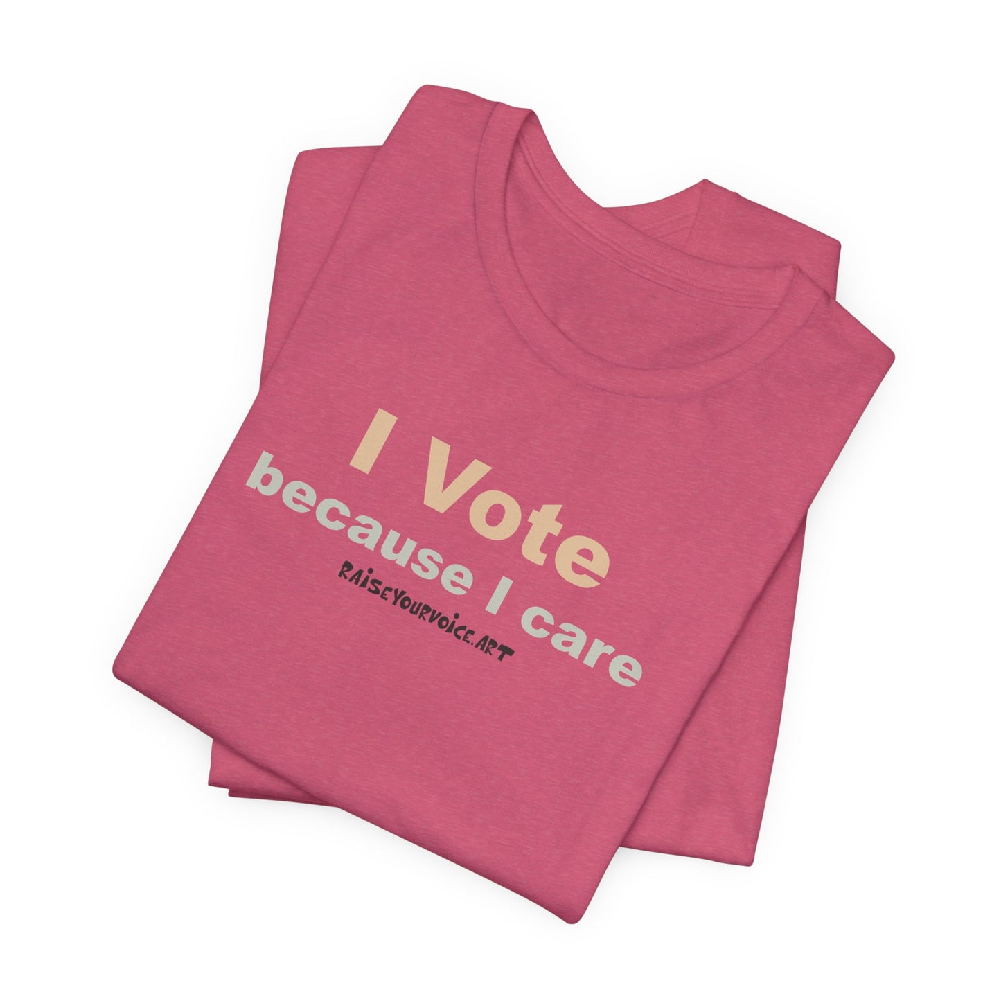 I Vote Because I Care,  Unisex Tee
