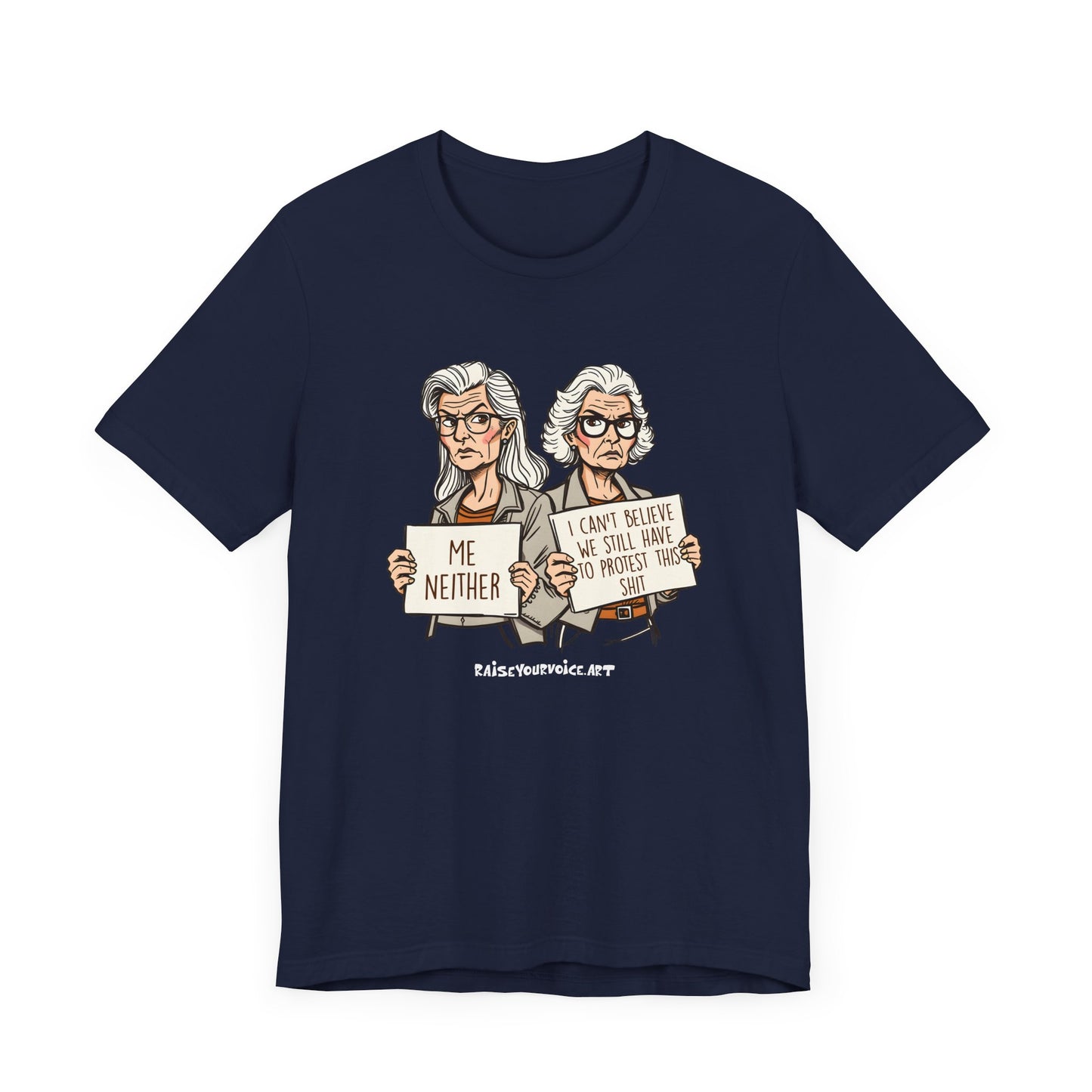 Protest Memory Unisex T-Shirt – "Me Neither" & "I Can't Believe We Still Have to Protest This"