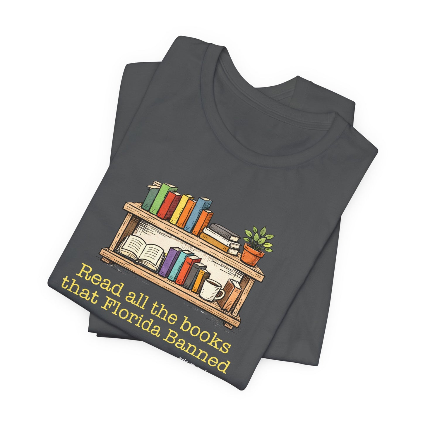 Read All the Books Florida has Banned, unisex tee.