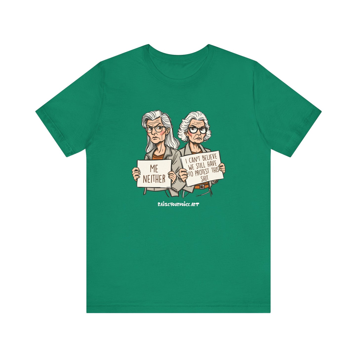 Protest Memory Unisex T-Shirt – "Me Neither" & "I Can't Believe We Still Have to Protest This"