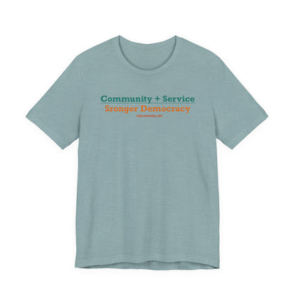 Community + Service = Stronger Democracy unisex tee