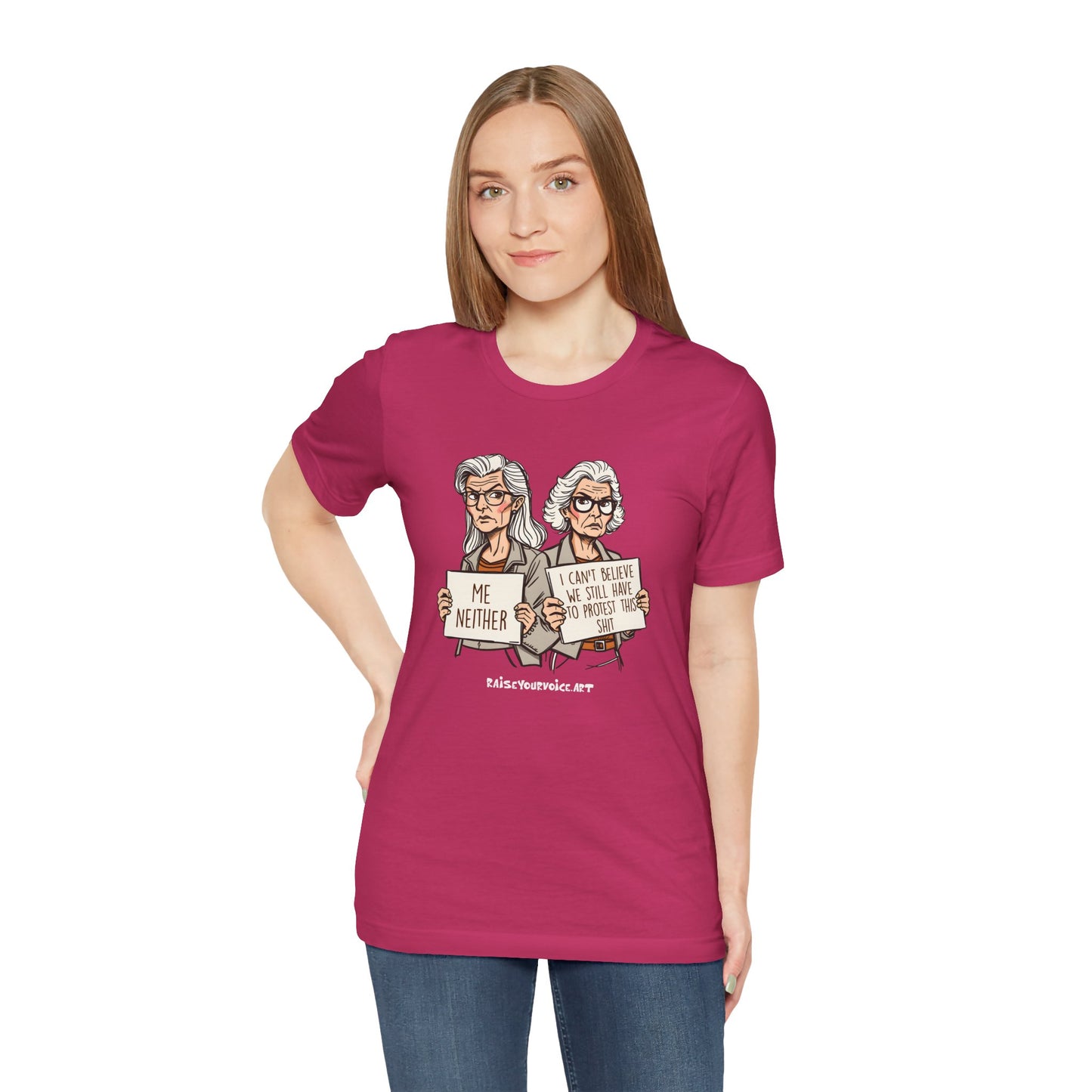 Protest Memory Unisex T-Shirt – "Me Neither" & "I Can't Believe We Still Have to Protest This"