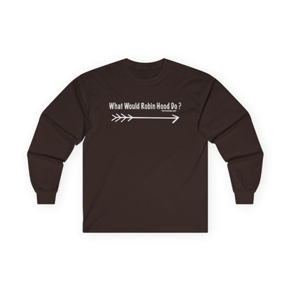 What would Robin Hood Do? -  Long Sleeve Tee