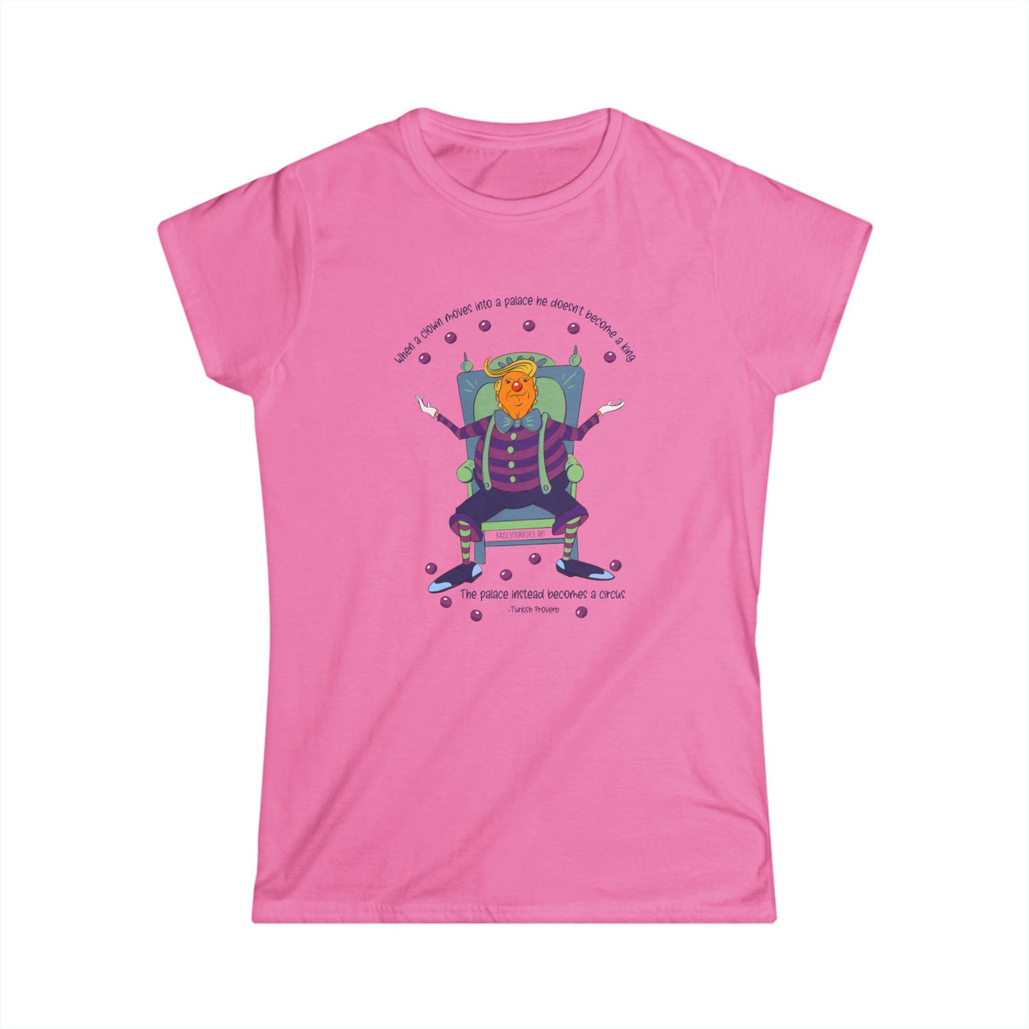 It’s a clown show, Turkish proverb Women's Softstyle Tee