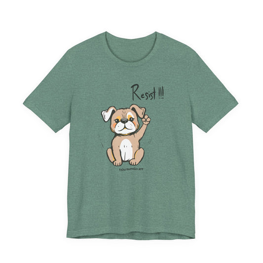 Dog Resist! Unisex Tee