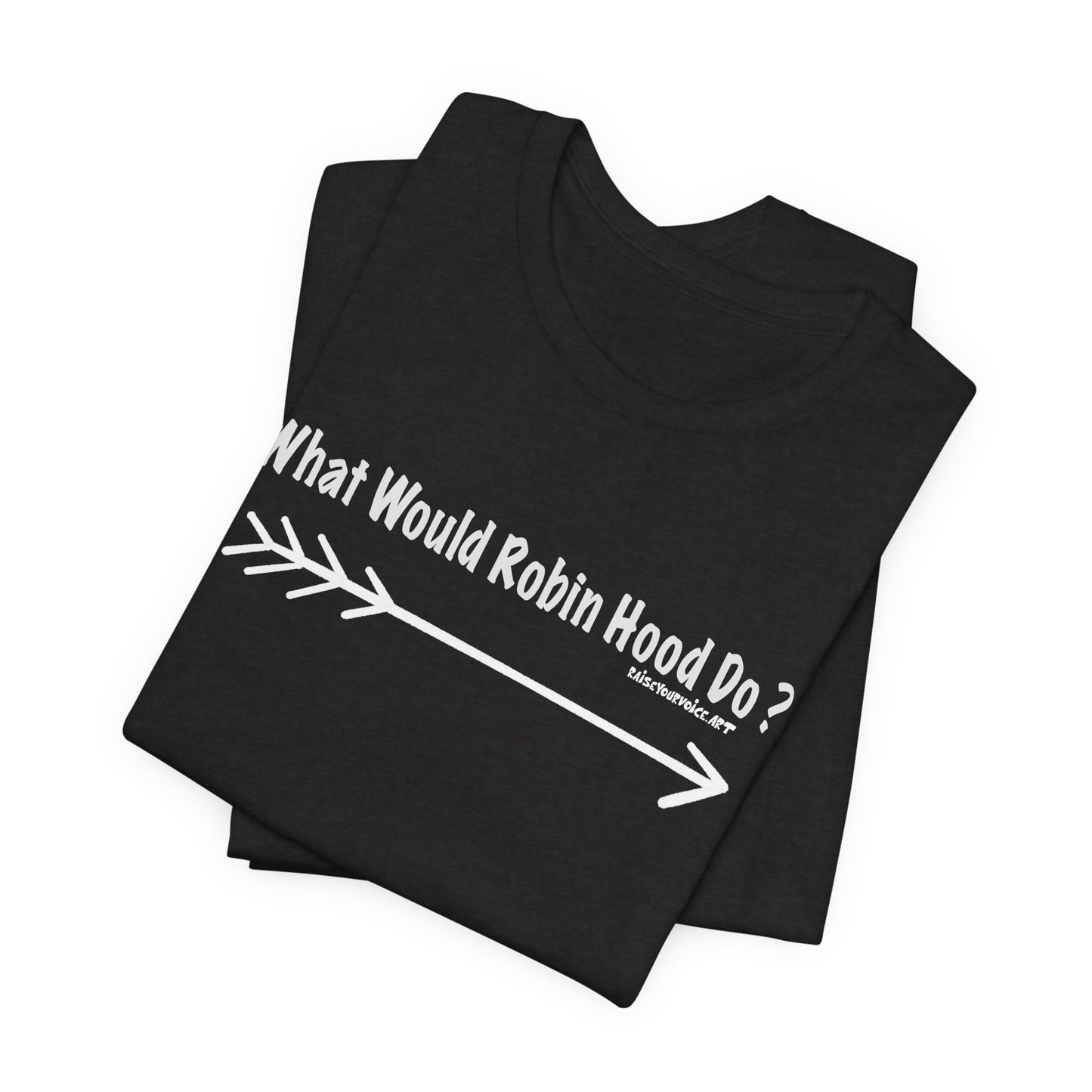 What Would Robin Hood Do?  Unisex Jersey Short Sleeve Tee