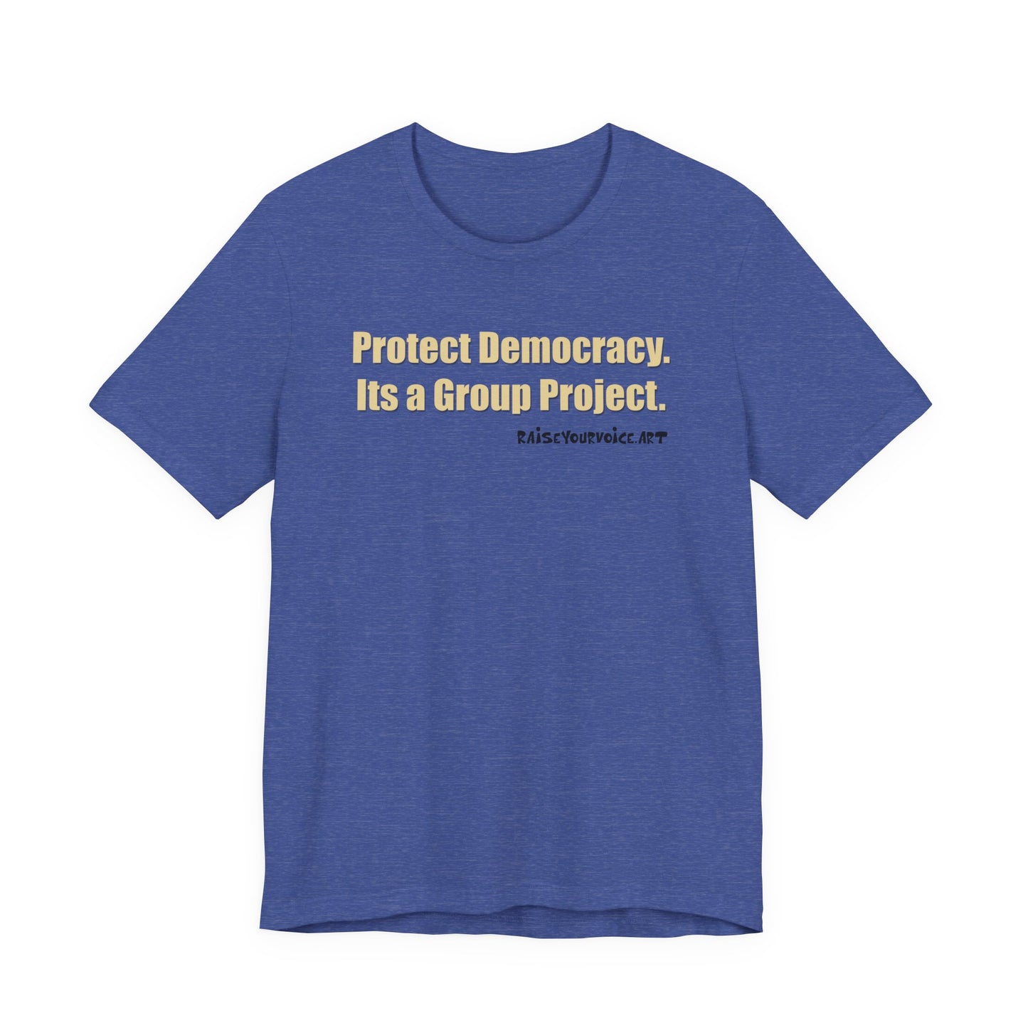 Protect Democracy - It's A Group Project,  Unisex Tee