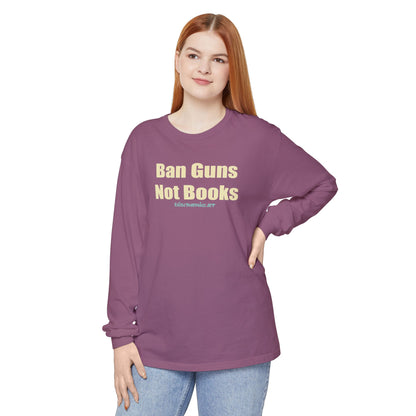 Ban Guns Not Books,  Long Sleeve Tee