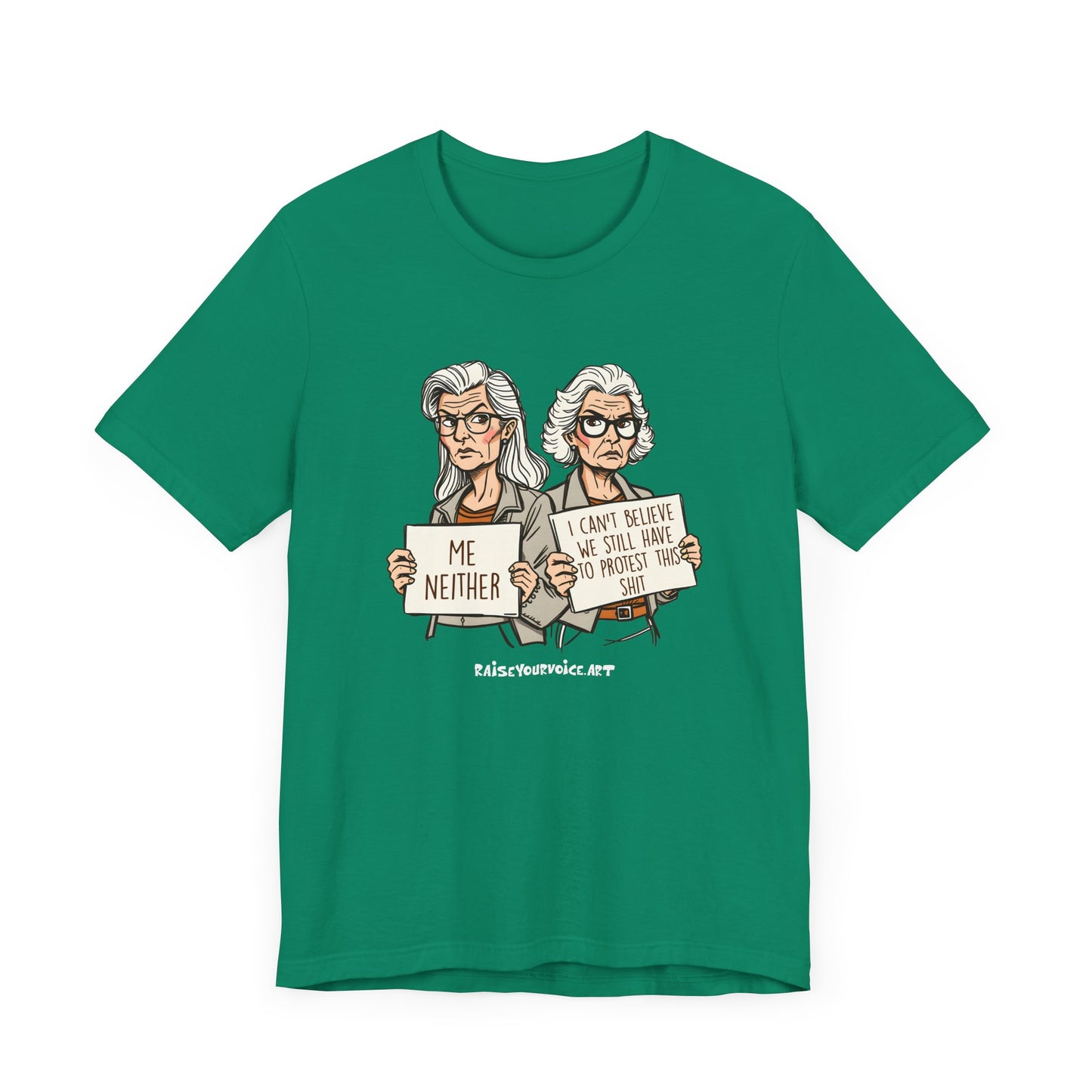 Protest Memory Unisex T-Shirt – "Me Neither" & "I Can't Believe We Still Have to Protest This"