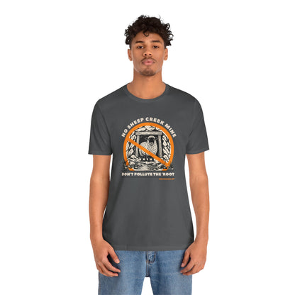 No Sheep Creek Mine, Don’t Pollute the Root, Unisex Jersey Short Sleeve Tee