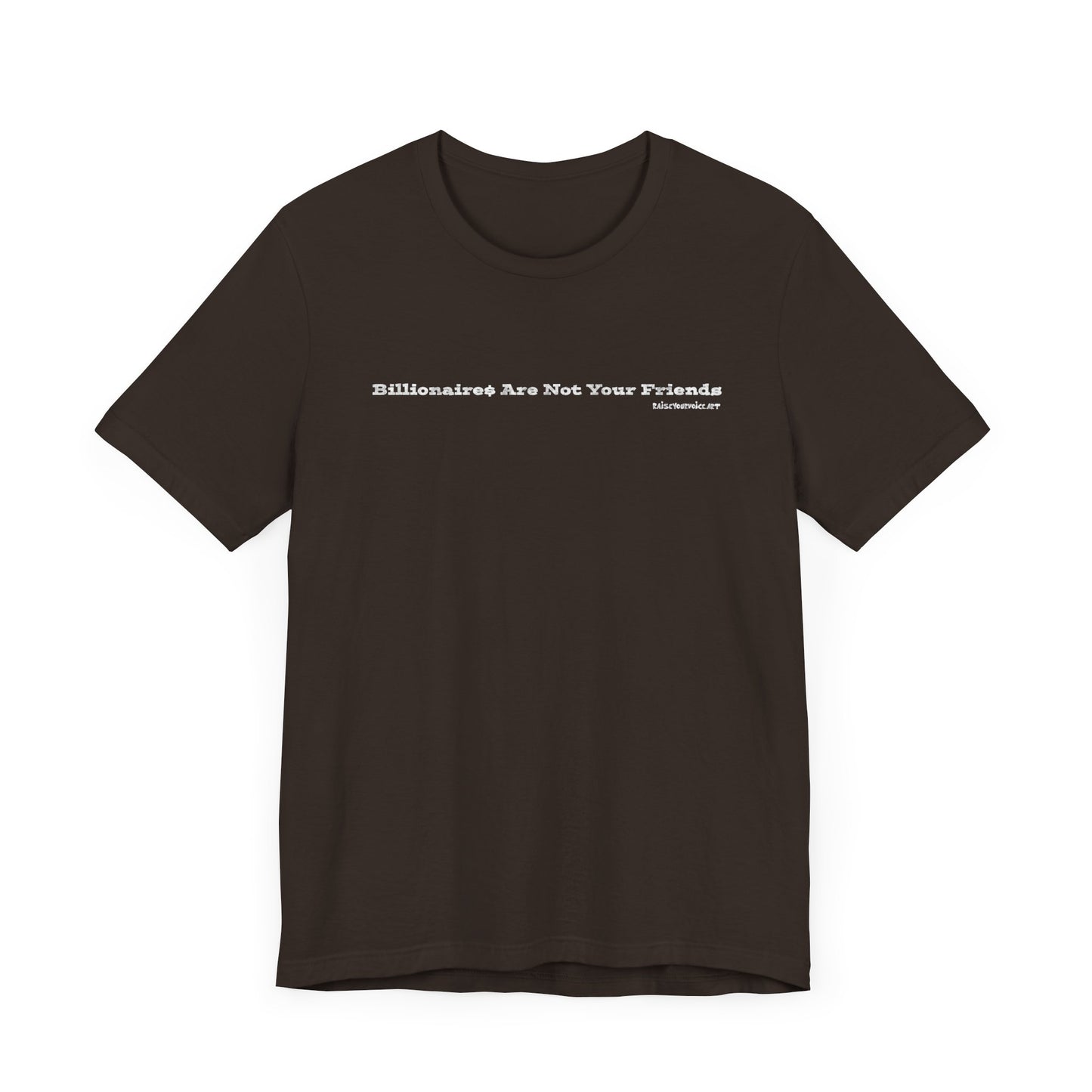 Billionares Are Not Your Friends - Unisex Jersey Short Sleeve Tee – Soft & Stylish Everyday Essential