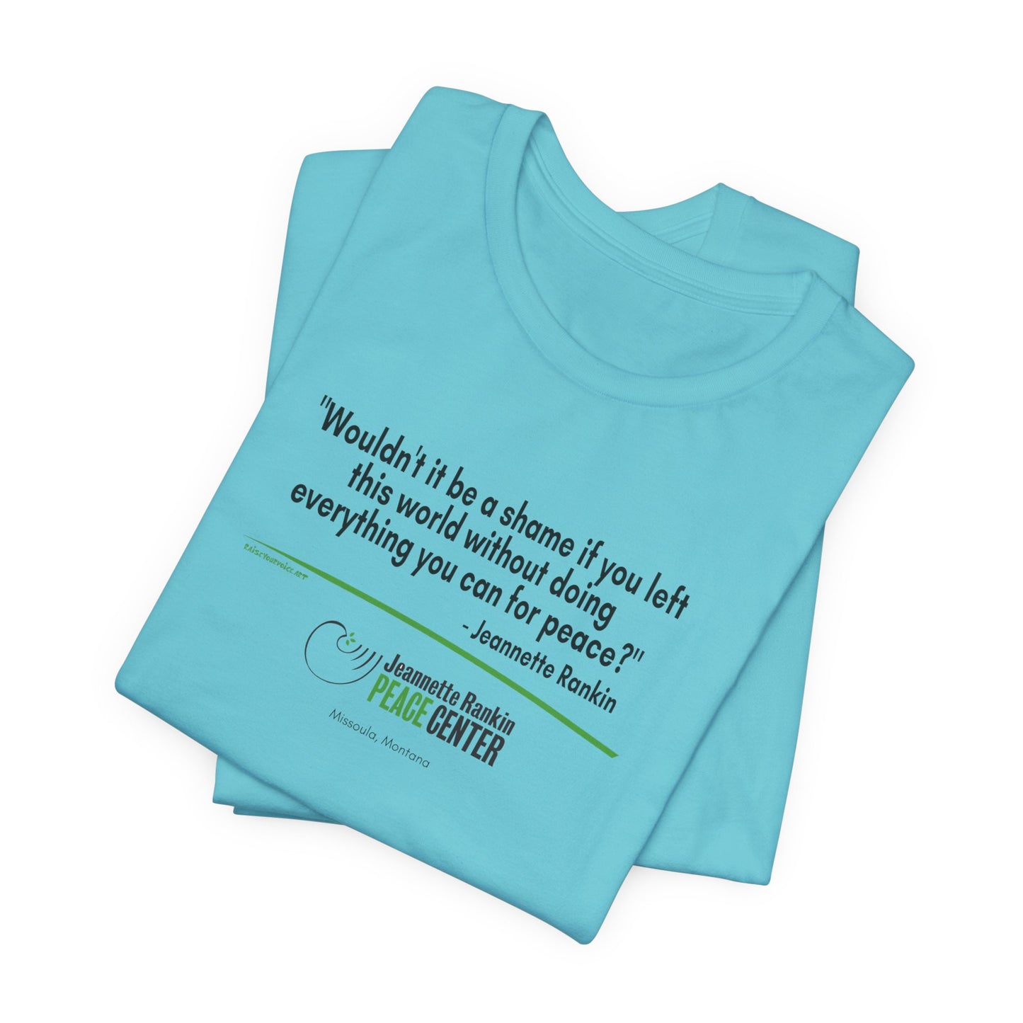 Jeannette Rankin Peace Center "Wouldn't it be a shame..." Unisex Jersey Short Sleeve Tee