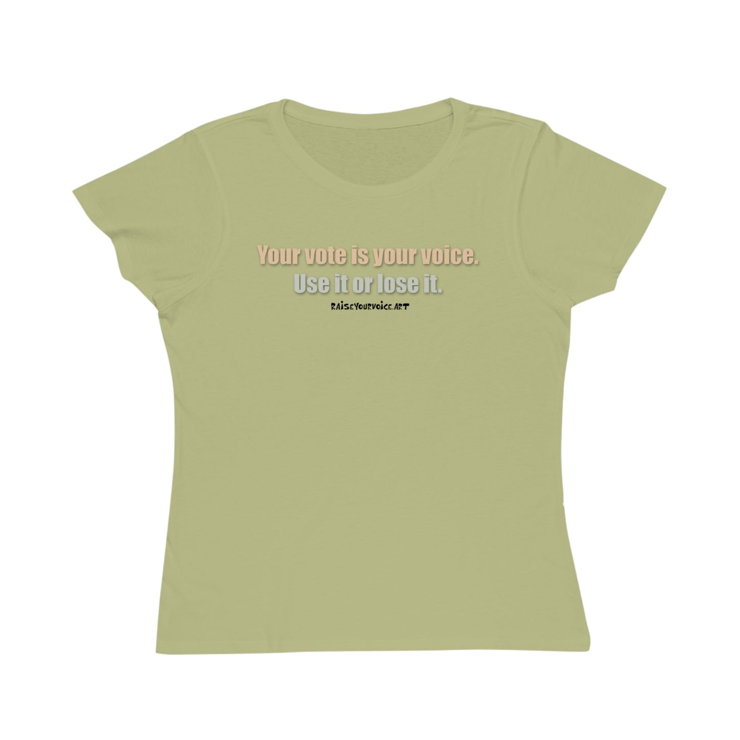 Your Vote Is Your Voice.  Use It Or Lose it. Women's Organic Tee