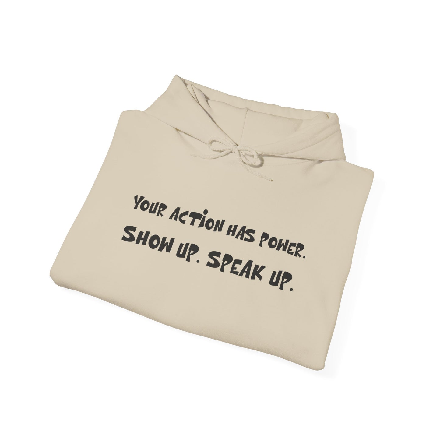 Your Action has Power - Unisex  Hooded Sweatshirt