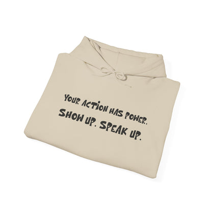 Your Action has Power - Unisex  Hooded Sweatshirt