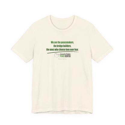 Jeannette Rankin Peace Center  "We are the Peacemakers" Unisex Jersey Short Sleeve Tee