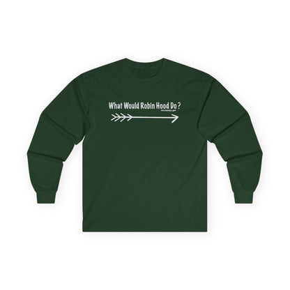 What would Robin Hood Do? -  Long Sleeve Tee