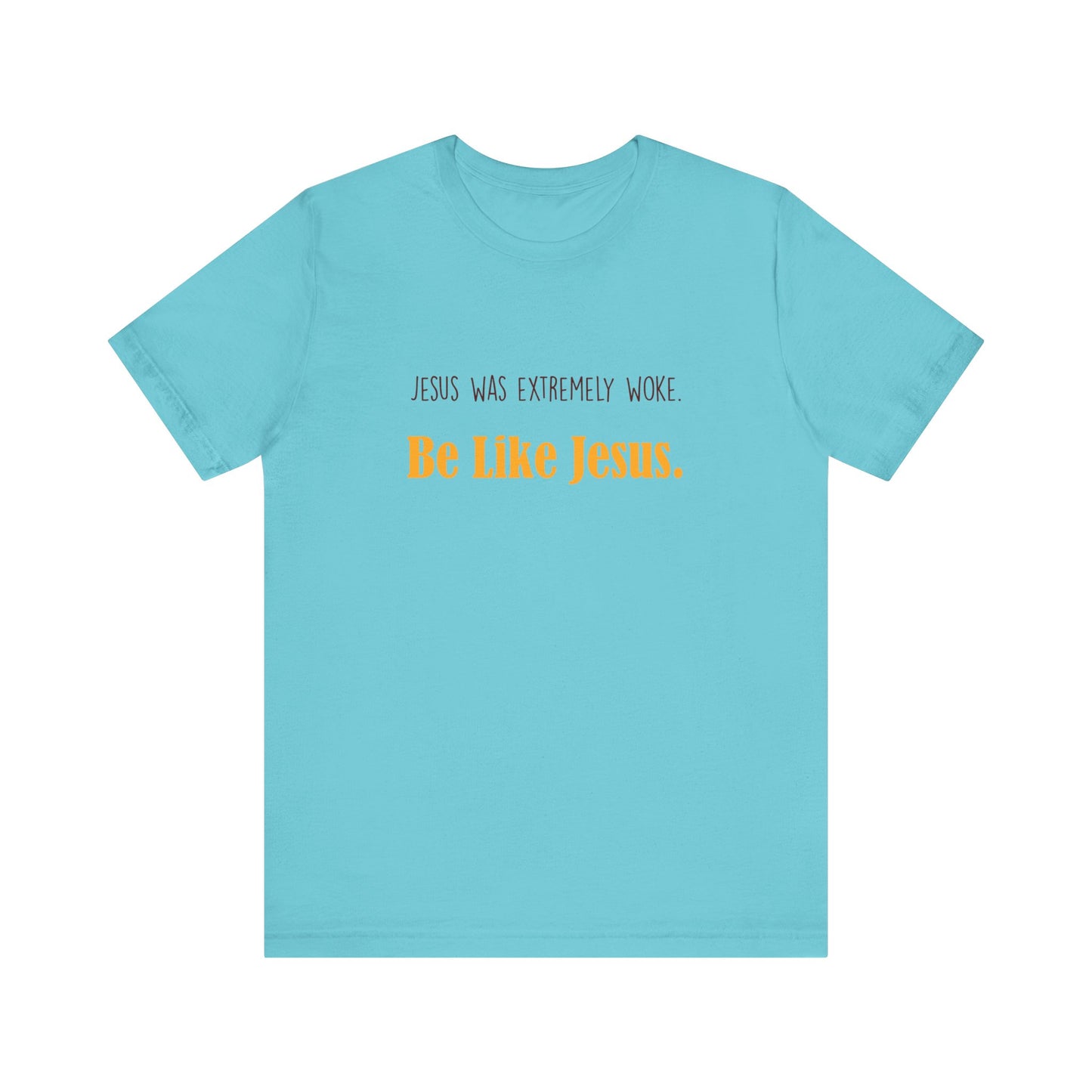 Christian Unisex Tee - Jesus was very woke