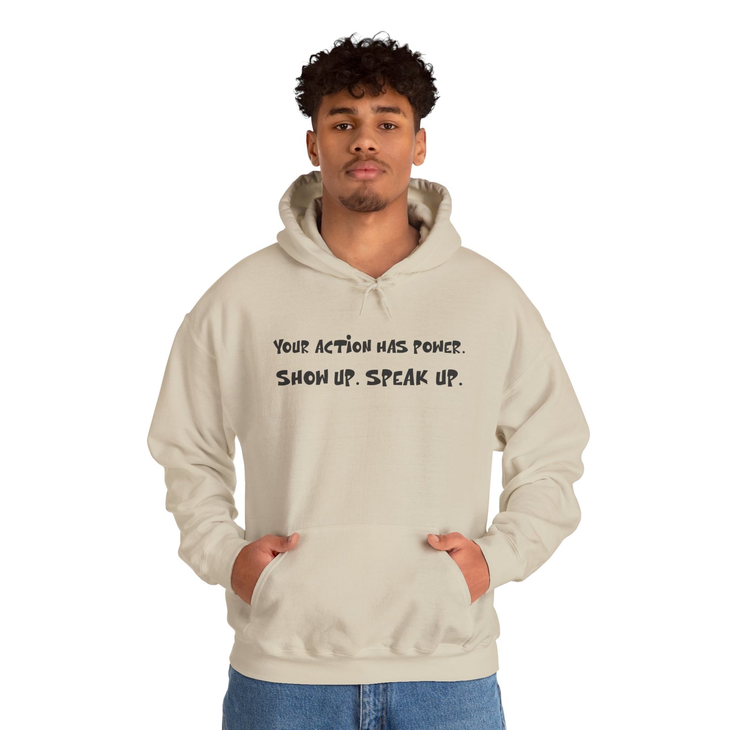 Your Action has Power - Unisex  Hooded Sweatshirt