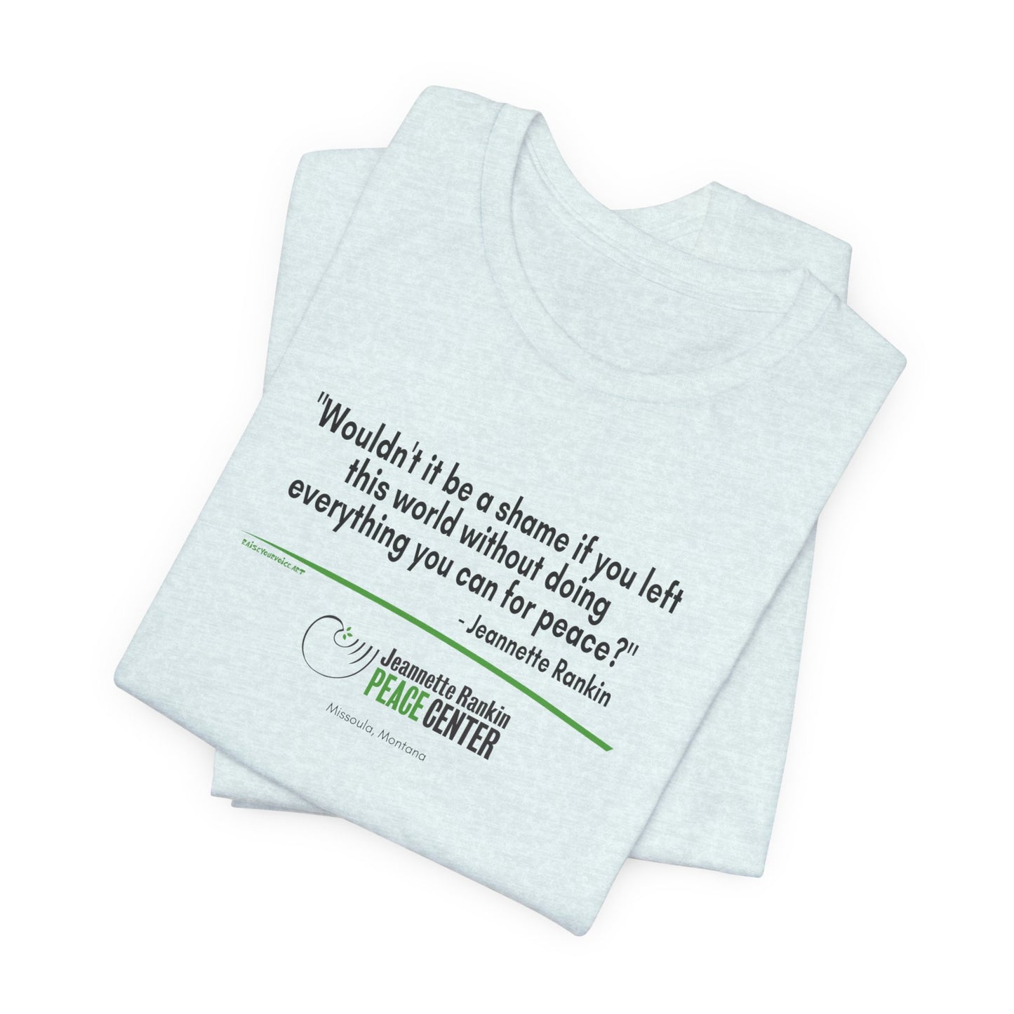 Jeannette Rankin Peace Center "Wouldn't it be a shame..." Unisex Jersey Short Sleeve Tee