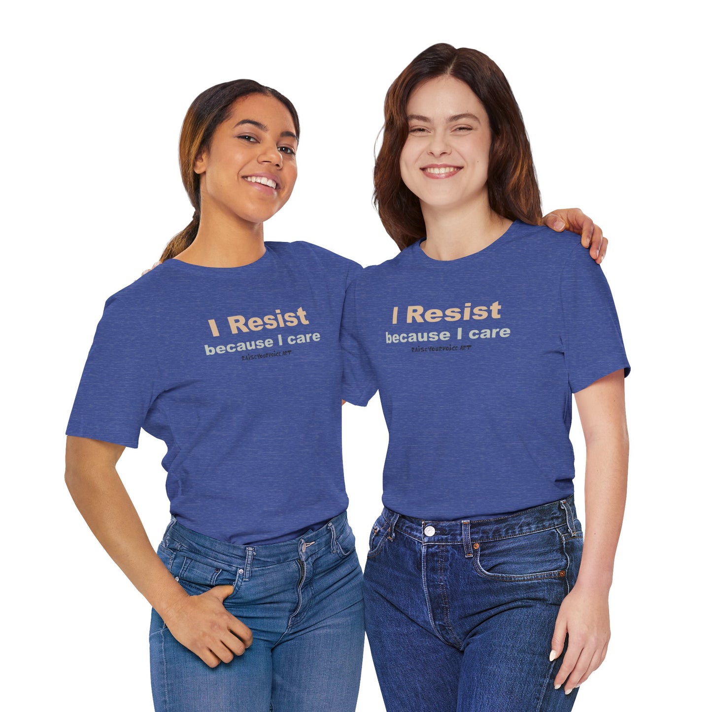 I Resist Because I Care,  Unisex Tee