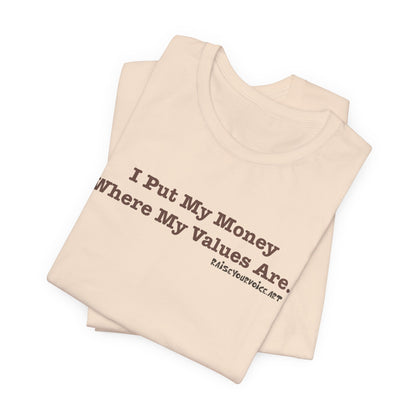 I Put My Money Where My Values Are, Unisex Short Sleeve Tee