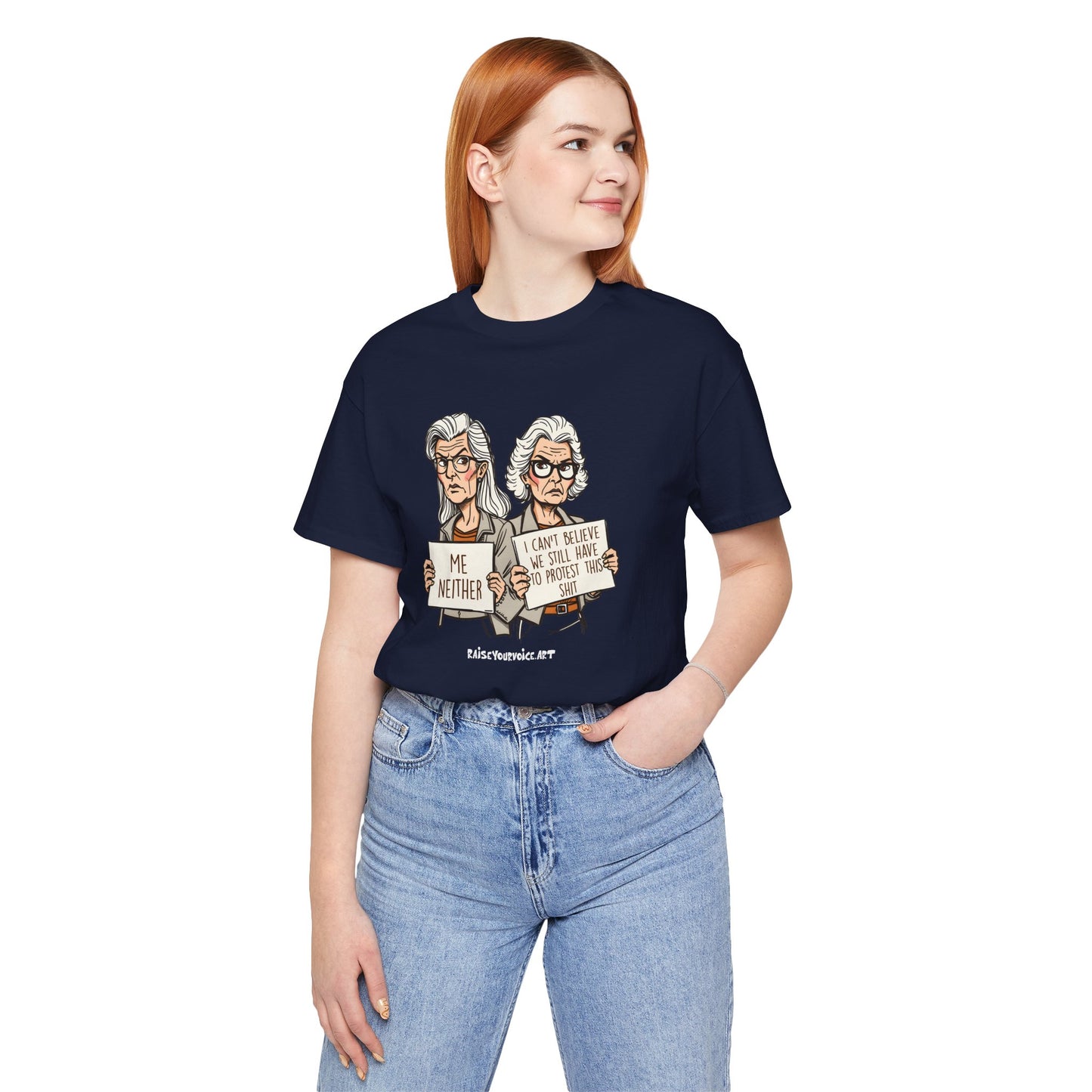 Protest Memory Unisex T-Shirt – "Me Neither" & "I Can't Believe We Still Have to Protest This"