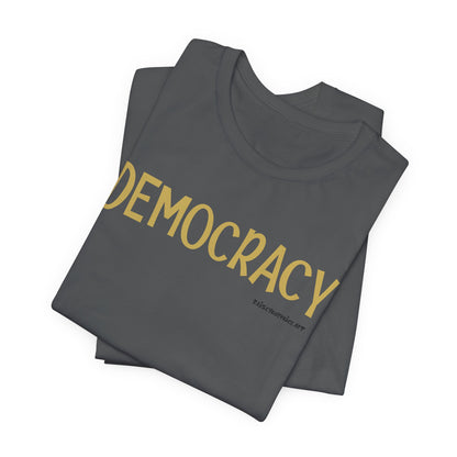 Democracy - unisex tee
